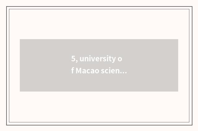 5, university of Macao science and technology?