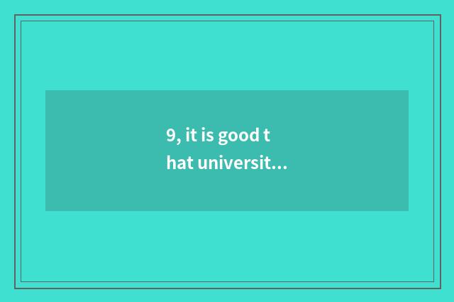 9, it is good that university of Macao science and technology has Macao universi