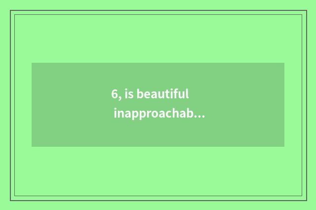 6, is beautiful inapproachable do 3 functions introduce?