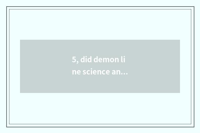 5, did demon line science and technology appear on the market?