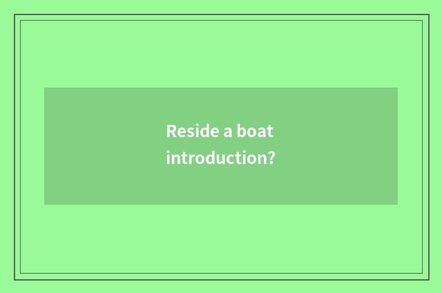 Reside a boat introduction?