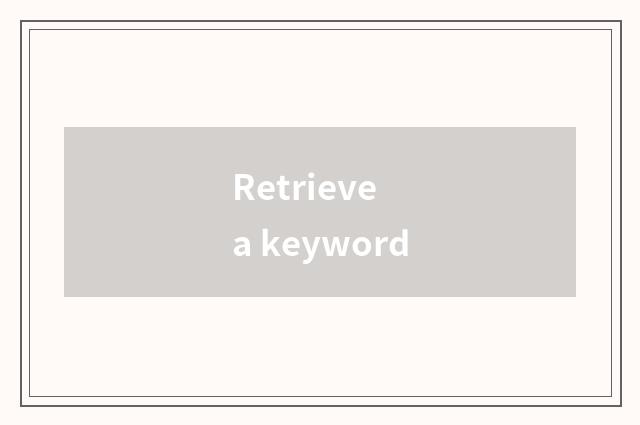Retrieve a keyword