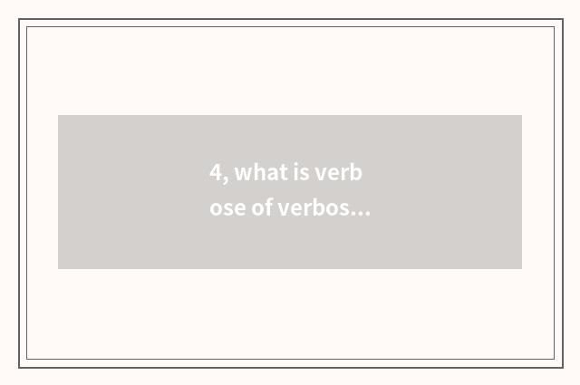 4, what is verbose of verbose of verbose verbose verbose echoic word?