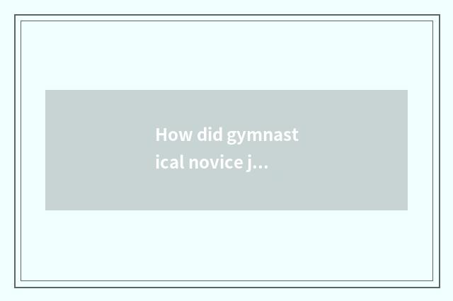 How did gymnastical novice just begin to drill best?