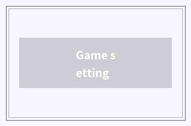 Game setting