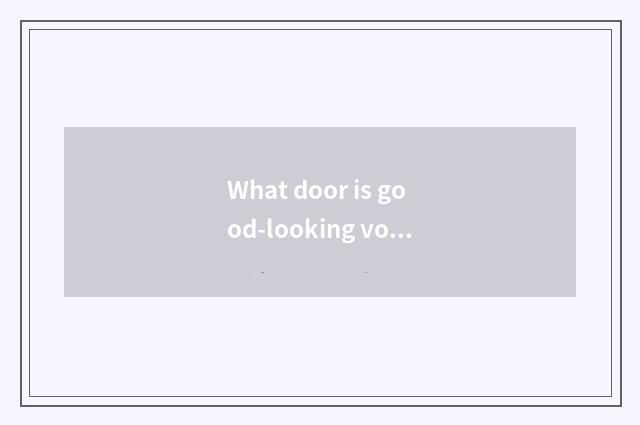 What door is good-looking vogue?