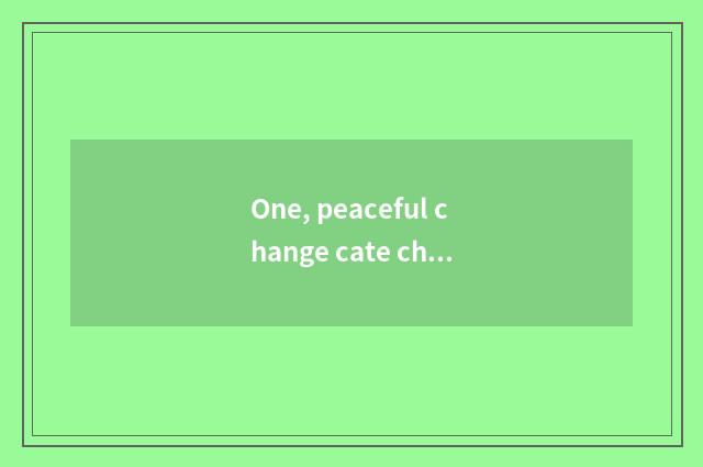 One, peaceful change cate characteristic seniority?