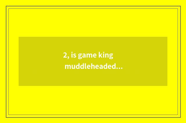 2, is game king muddleheaded in force city piece how to download?