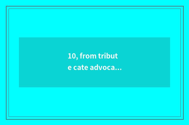 10, from tribute cate advocate sow who to have?