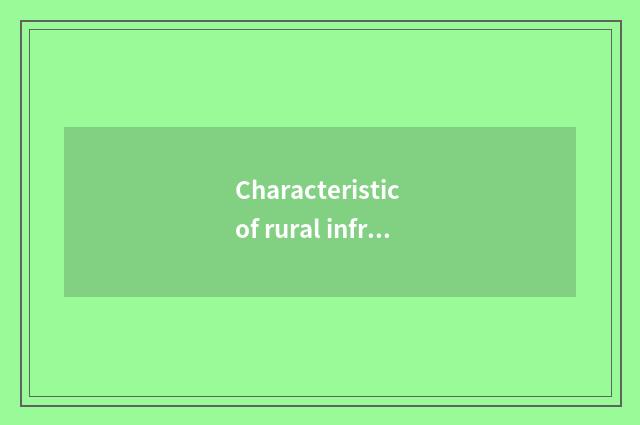 Characteristic of rural infrastructure project?