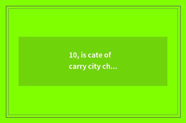 10, is cate of carry city characteristic recommended?