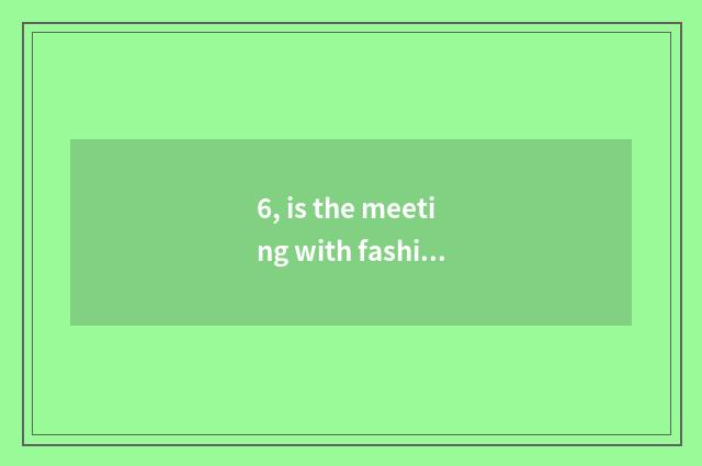 6, is the meeting with fashionable nature true chameleon tired dead?