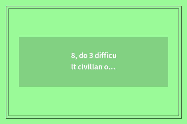 8, do 3 difficult civilian of fashionable world pass a law?