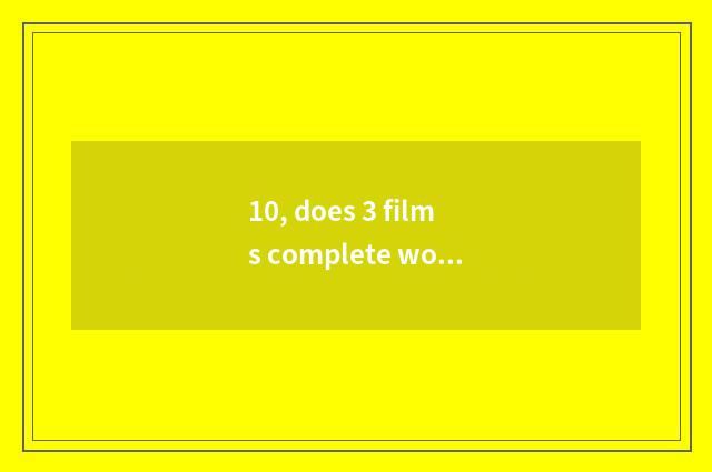 10, does 3 films complete works introduce battle wolf?