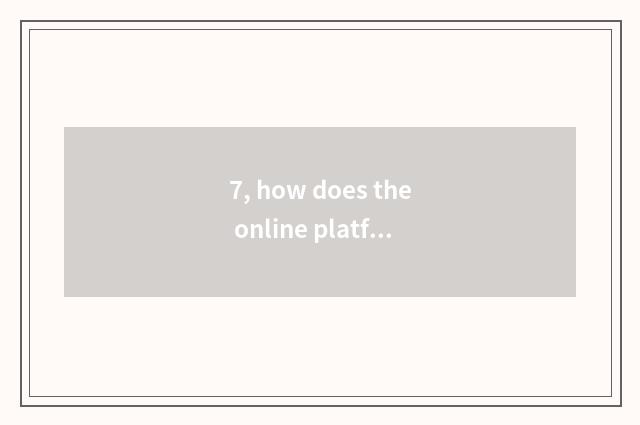 7, how does the online platform that sign an order sign?