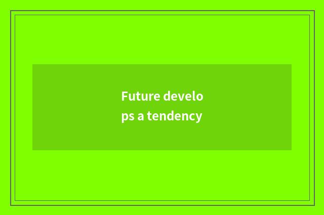 Future develops a tendency