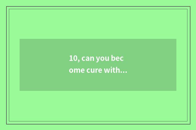 10, can you become cure with microwave oven?