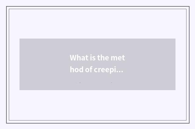 What is the method of creeping fitness?