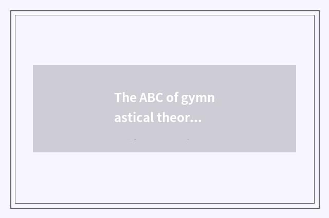 The ABC of gymnastical theory?