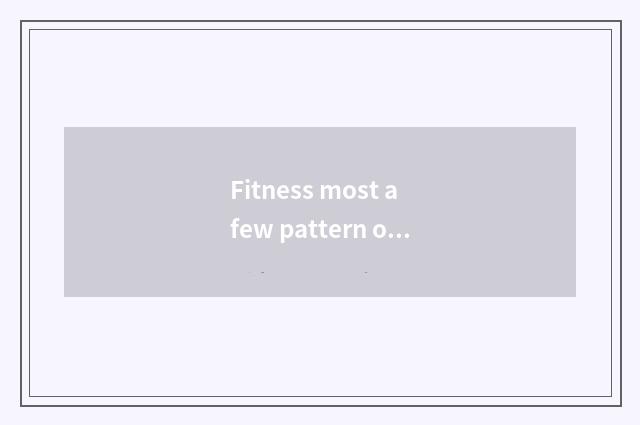 Fitness most a few pattern of the foundation helps agent?
