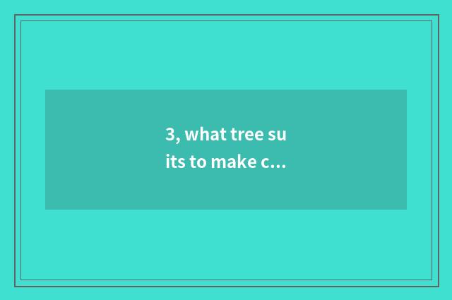 3, what tree suits to make cork floor board?
