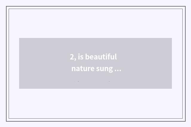 2, is beautiful nature sung formerly?
