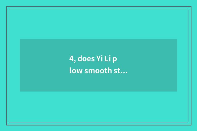 4, does Yi Li plow smooth street cate?