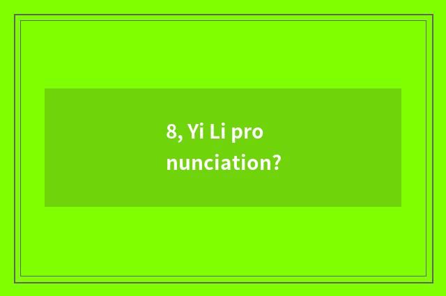 8, Yi Li pronunciation?