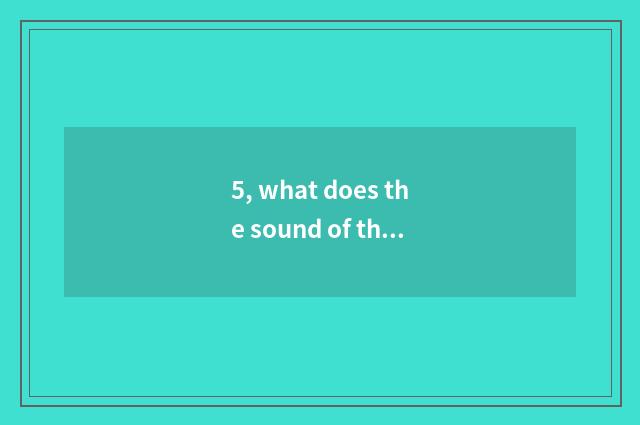 5, what does the sound of the language nature of nature have?