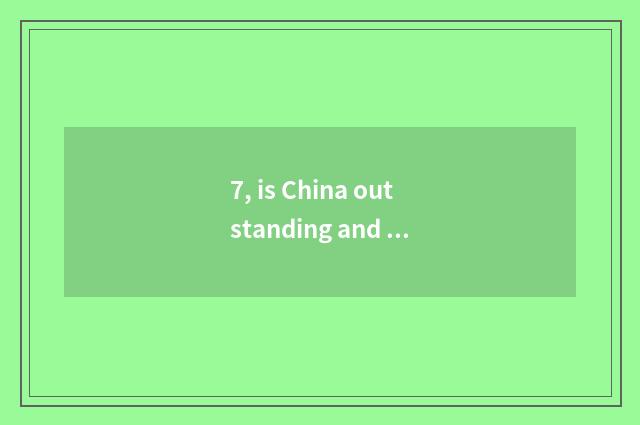 7, is China outstanding and traditional is culture classical?