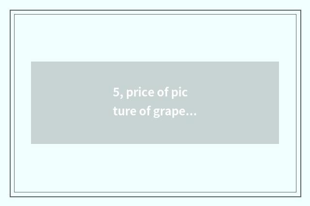 5, price of picture of grape breed encyclopedia?