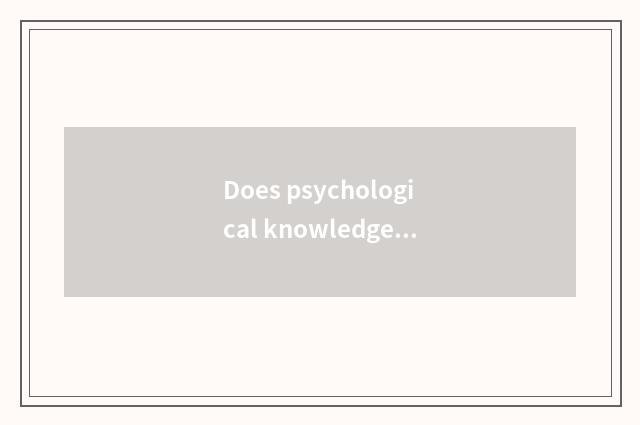 Does psychological knowledge popularize little common sense?