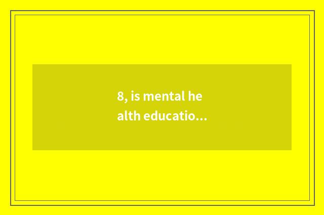 8, is mental health education important?