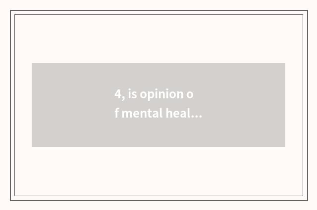 4, is opinion of mental health ego brief?