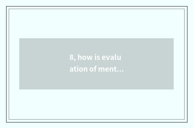 8, how is evaluation of mental health ego written?
