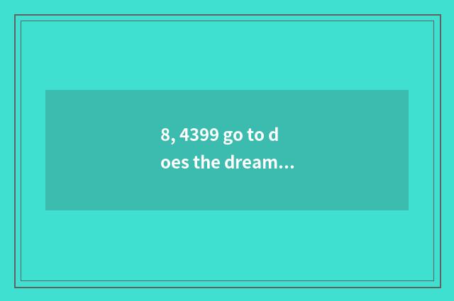 8, 4399 go to does the dream swim on the west 3 how to get spirit?