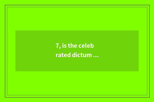 7, is the celebrated dictum of mental health epigrammatic edison?