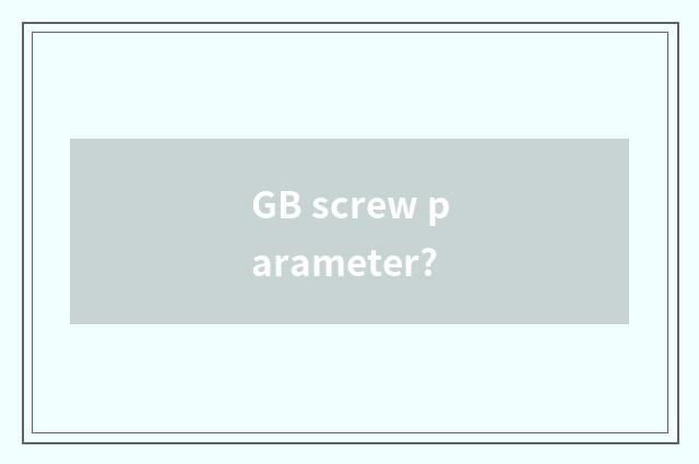 GB screw parameter?